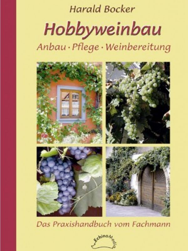 Hobbyweinbau Anbau - Pflege - Weinbereitung